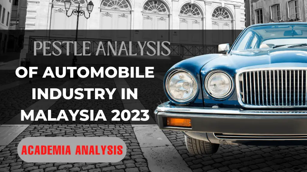 Pestle Analysis of Automobile Industry in Malaysia 2023