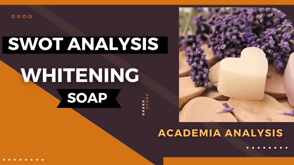 SWOT Analysis of Whitening Soap