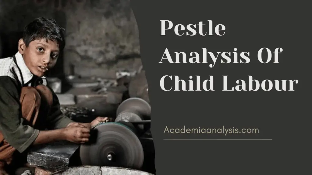 Pestle Analysis Of Child Labour