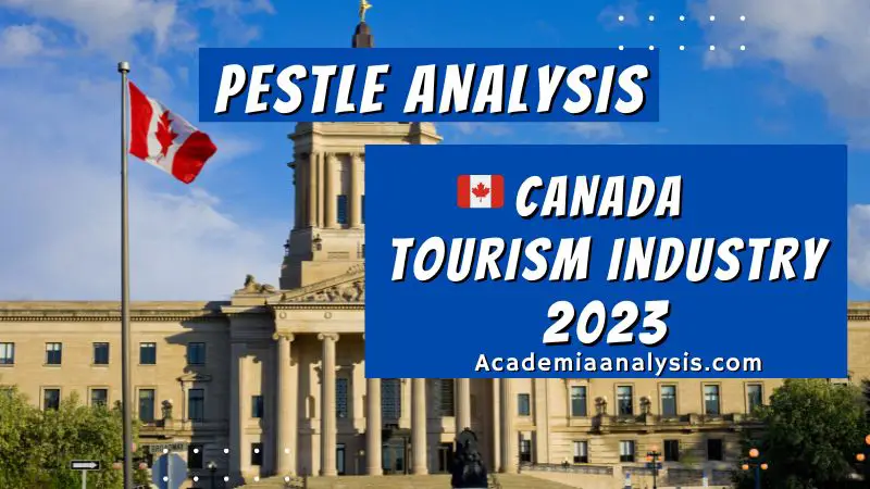 PESTLE Analysis of Canada Tourism Industry - 2023