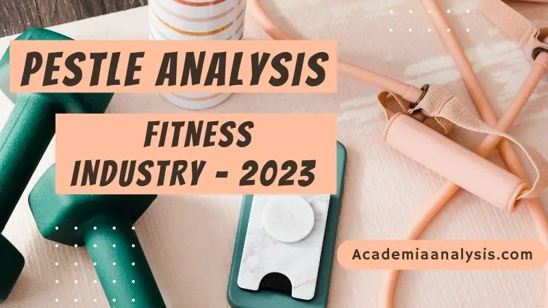 PESTLE Analysis of Fitness Industry - 2023