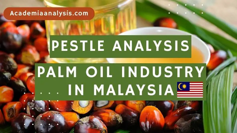 Pestle Analysis of Palm oil Industry in Malaysia