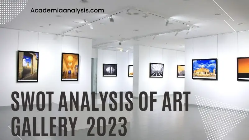 SWOT Analysis of Art Gallery - 2023