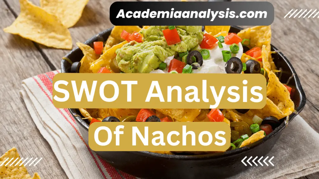 SWOT Analysis of Nachos - 2023