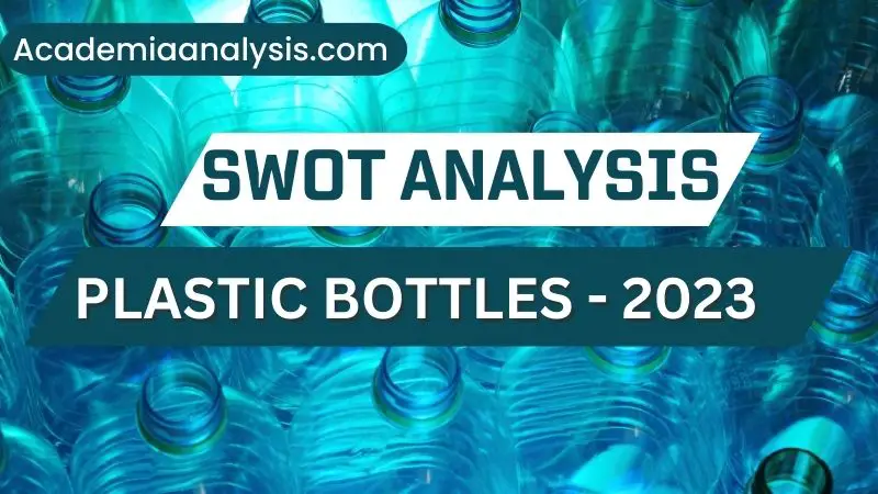 SWOT Analysis of Plastic Bottles - 2023