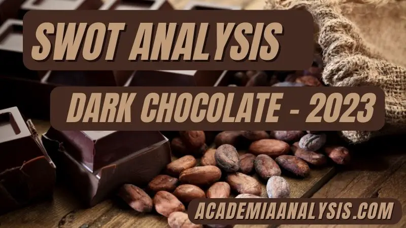 SWOT Analysis of Dark Chocolate - 2023