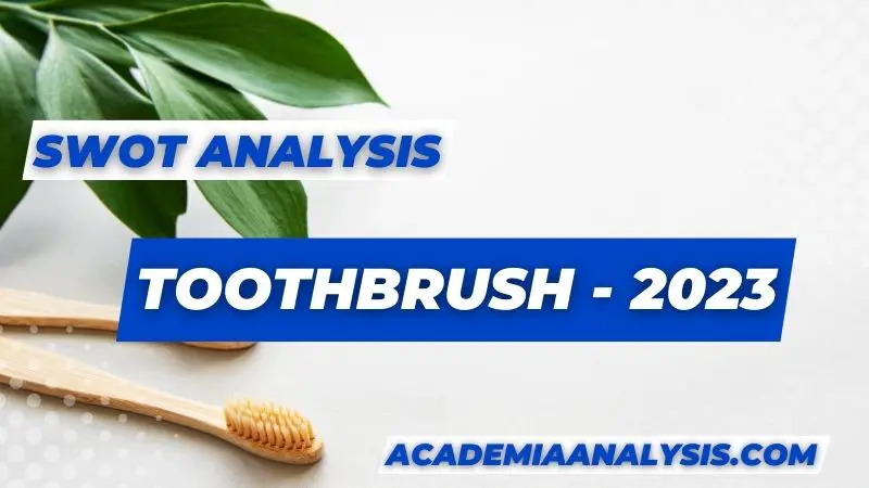 SWOT Analysis of Toothbrush - 2023