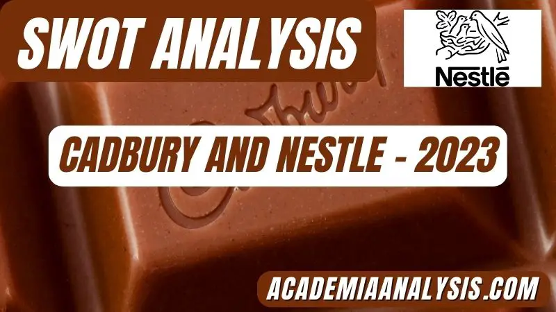 SWOT Analysis of Cadbury and Nestle - 2023