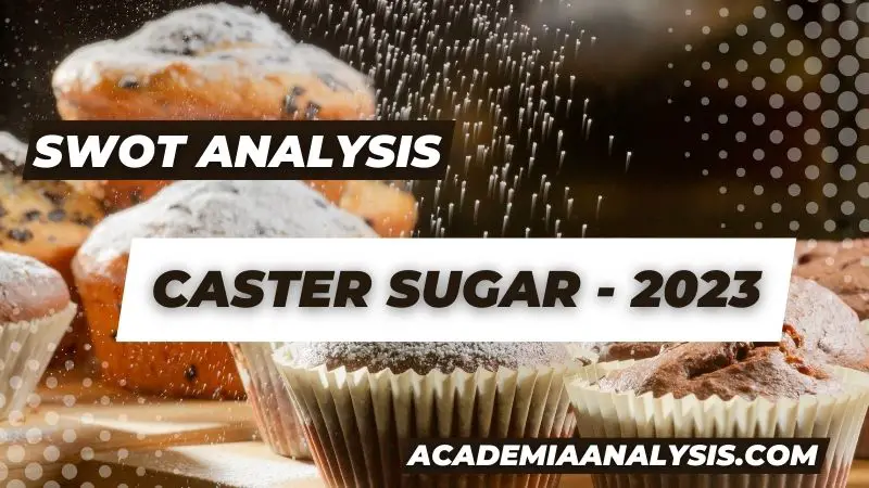 SWOT Analysis of Caster Sugar - 2023