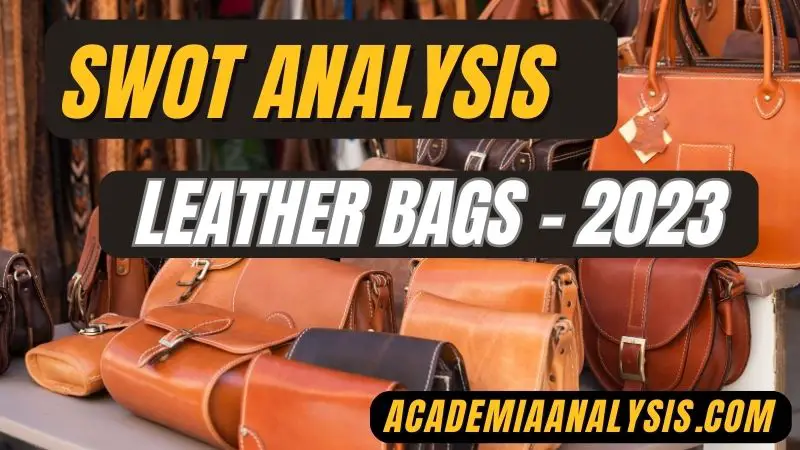 SWOT Analysis of Leather Bags - 2023