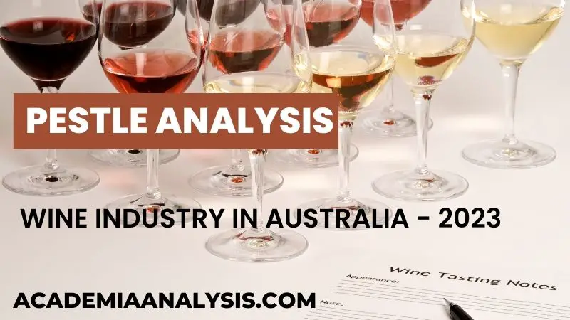 PESTLE Analysis of Wine Industry in Australia - 2023